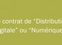 Le contrat de “Distribution Digitale” ou “Numérique”