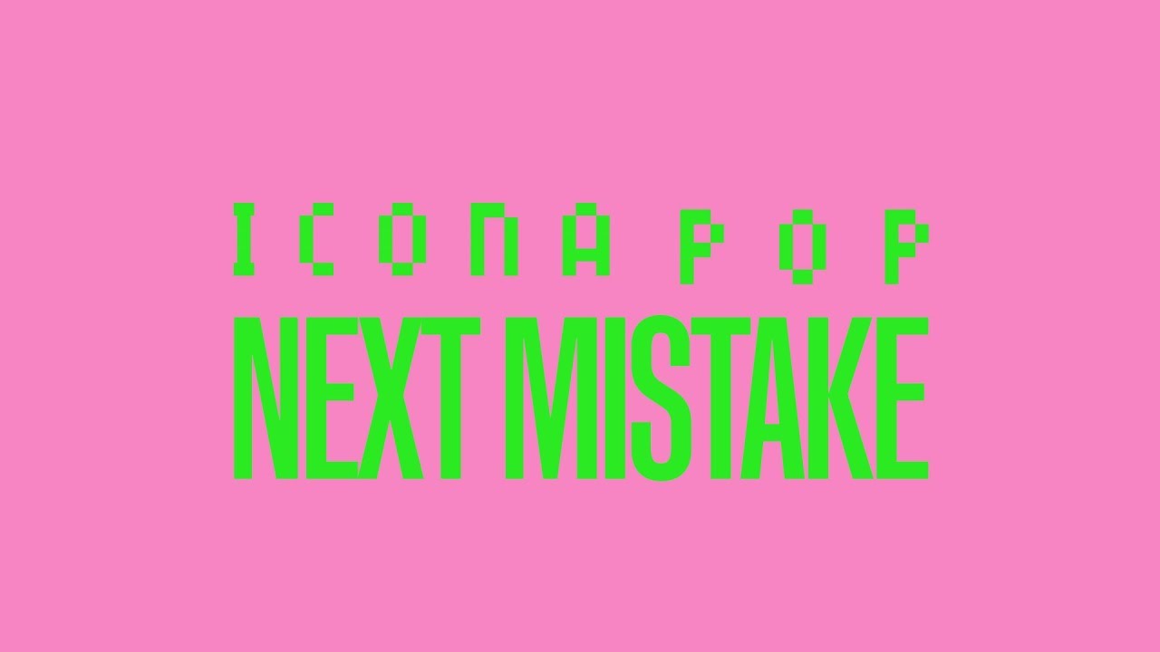 Icona Pop next mistake