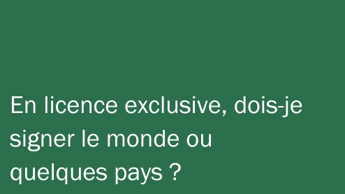 En licence exclusive, dois-je signer le monde ou quelques pays