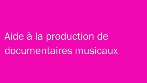 aide à la production de documentaires musicaux